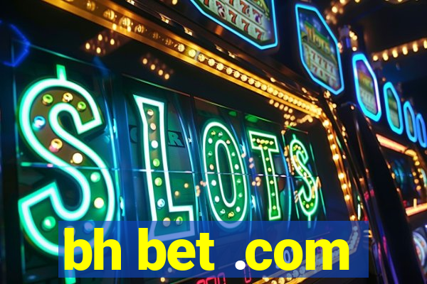 bh bet .com